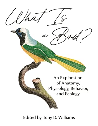 What Is a Bird?: An Exploration of Anatomy, Physiology, Behavior, and Ecology | O#Environment