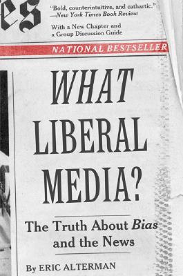 What Liberal Media?: The Truth about Bias and the News | O#Sociology