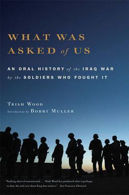 What Was Asked of Us: An Oral History of the Iraq War by the Soldiers Who Fought It | O#MilitaryHistory