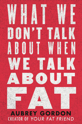 What We Don’t Talk About When We Talk About Fat | O#Sociology