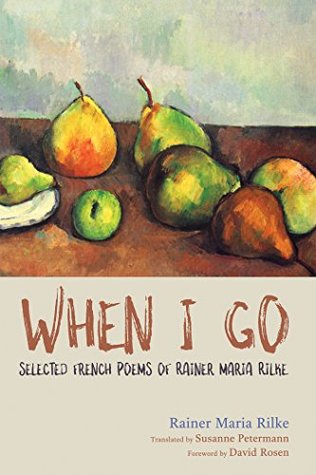 When I Go: Selected French Poems of Rainer Maria Rilke | O#Poetry