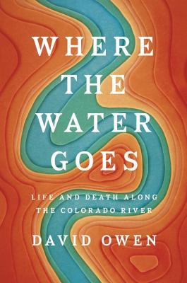 Where the Water Goes: Life and Death Along the Colorado River | O#Environment