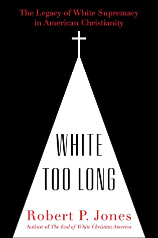 White Too Long: The Legacy of White Supremacy in American Christianity | O#Sociology