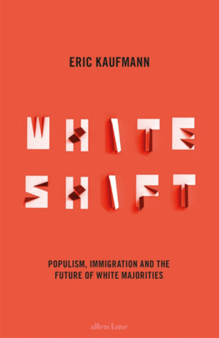 Whiteshift: Populism, Immigration and the Future of White Majorities | O#Sociology