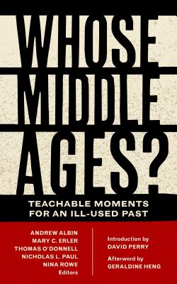 Whose Middle Ages?: Teachable Moments for an Ill-Used Past | O#Medieval