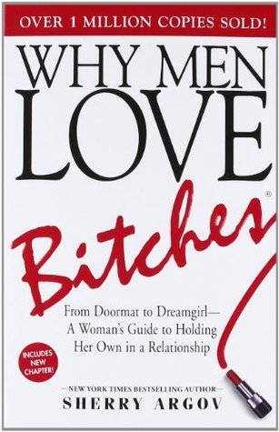 Why Men Love Bitches: From Doormat to Dreamgirl-A Woman’s Guide to Holding Her Own in a Relationship | O#SelfHelp