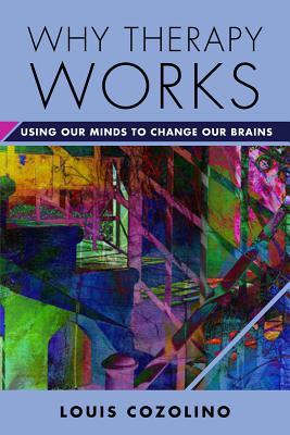 Why Therapy Works: Using Our Minds to Change Our Brains | O#Psychology