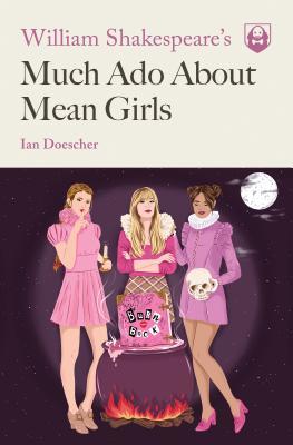 William Shakespeare’s Much Ado About Mean Girls | O#Poetry