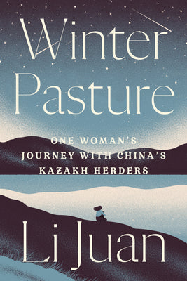 Winter Pasture: One Woman’s Journey with China’s Kazakh Herders | O#Environment