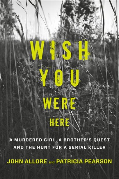 Wish You Were Here: A Murdered Girl, a Brother’s Quest and the Hunt for a Serial Killer | O#TrueCrime