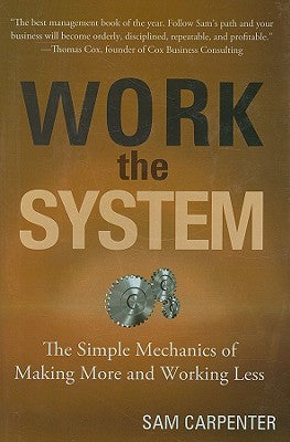 Work the System: The Simple Mechanics of Making More and Working Less | O#MANAGEMENT