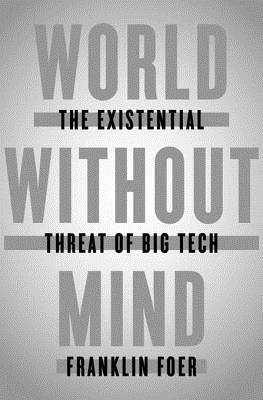 World Without Mind: The Existential Threat of Big Tech | O#Sociology