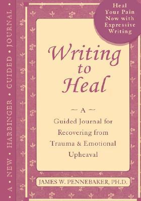Writing to Heal: A Guided Journal for Recovering from Trauma and Emotional Upheaval | O#MentalHealth