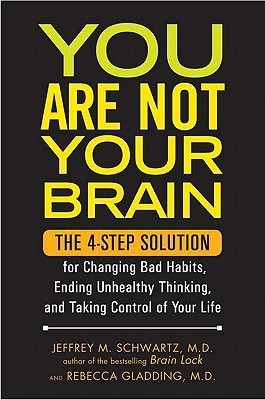 You Are Not Your Brain: The 4-Step Solution for Changing Bad Habits, Ending Unhealthy Thinking, and Taking Control of Your Life | O#MentalHealth