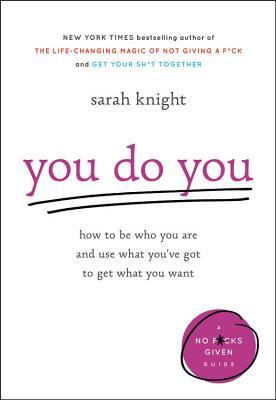 You Do You: How to Be Who You Are and Use What You’ve Got to Get What You Want | O#Psychology