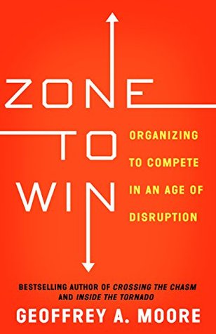 Zone to Win: Organizing to Compete in an Age of Disruption | O#MANAGEMENT