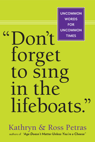and quot;Don’t Forget to Sing in the Lifeboats and quot;: Uncommon Wisdom for Uncommon Times | O#SelfHelp